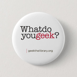 Badge Rond 5 Cm Que font vous geek ?
