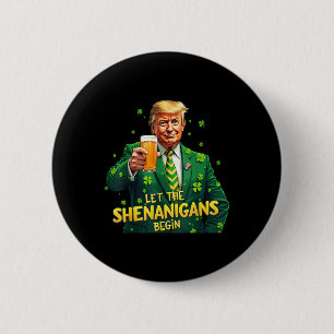Badge Rond 5 Cm Que Les Shenanigans Commencent Drôle Trump St Patr
