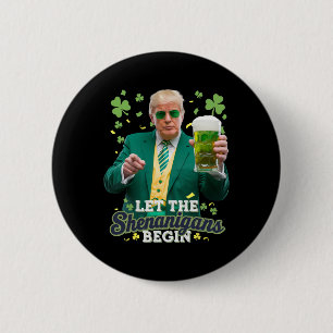 Badge Rond 5 Cm Que les Shenanigans commencent Drôle Trump St Patr