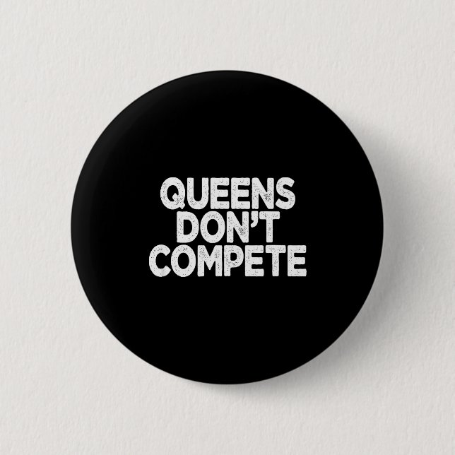 Badge Rond 5 Cm Queens Don't Compete  (Devant)