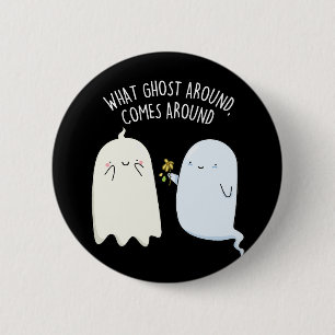 Badge Rond 5 Cm Quel fantôme autour revient autour du jeu de mots 