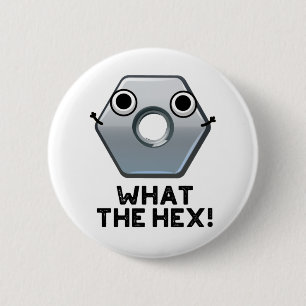 Badge Rond 5 Cm Quel Hexagon Hex Funny Forme Le Pun