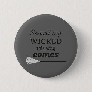 Badge Rond 5 Cm Quelque Chose De Mal De Cette Façon Arrive