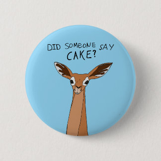 Badge Rond 5 Cm Quelqu'Un A Dit Du Gâteau ?