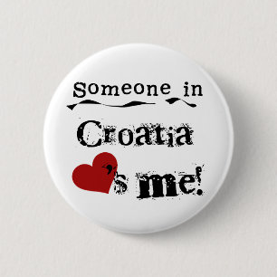 Badge Rond 5 Cm Quelqu'un en Croatie m'aime