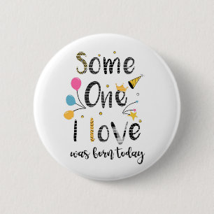 Badge Rond 5 Cm quelqu'un que j'aime est né aujourd'hui Carte d'a