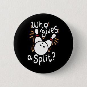 Badge Rond 5 Cm Qui Donne Un Split - Drôle Pun De Bowling