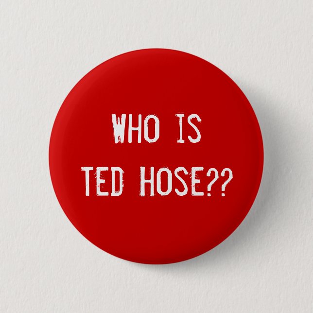 Badge Rond 5 Cm Qui est tuyau de Ted ? ? (Devant)