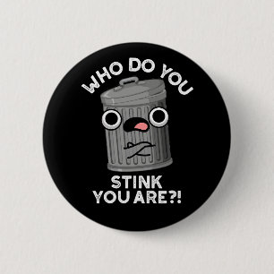 Badge Rond 5 Cm Qui Pensez-Vous Que Vous Êtes Drôle Trash Pun Dark