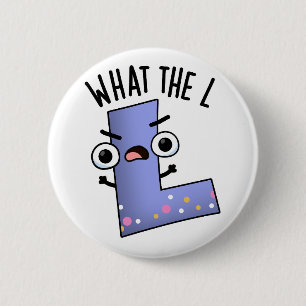 Badge Rond 5 Cm Quoi L Funny Letter L Pun