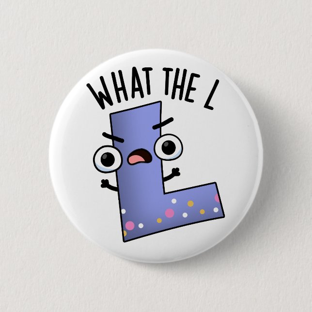 Badge Rond 5 Cm Quoi L Funny Letter L Pun (Devant)