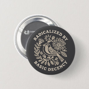 Badge Rond 5 Cm Radicalisé par la décence élémentaire Protestation