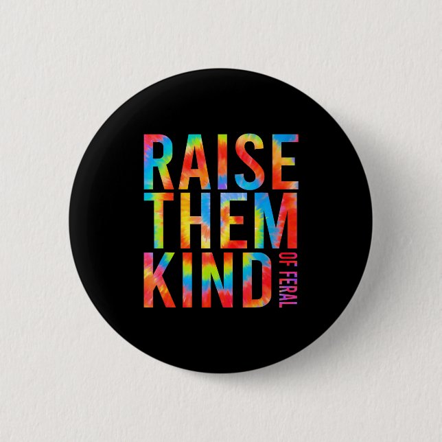 Badge Rond 5 Cm Raise Them Kind Of Feral Funny Quote  (Devant)