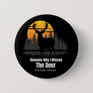 Badge Rond 5 Cm Raisons pour lesquelles j'ai raté le cerf