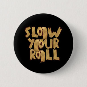 Badge Rond 5 Cm Ralentissez Votre Rouleau Papier Toilette Doré Des