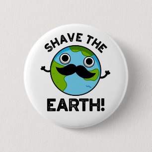 Badge Rond 5 Cm Raser La Terre Drôle Pun