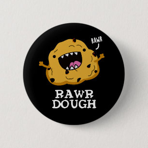 Badge Rond 5 Cm Rawr Dough Funny Food Pun Dark BG