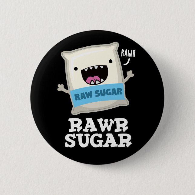 Badge Rond 5 Cm Rawr sucre drôle Nourriture Pun Dark BG (Devant)