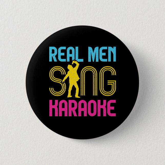 Badge Rond 5 Cm Real Men Sing Karaoke Funny Singer (Devant)