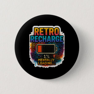 Badge Rond 5 Cm « Recharge Rétro – Chargement Mental en cours… »