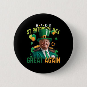Badge Rond 5 Cm Refaire la Saint-Patrick Grande Encore Trump Améri