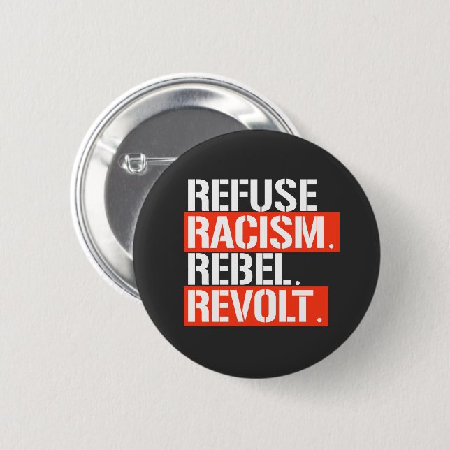 BADGE ROND 5 CM REFUSE RACISME RÉVOLTE REBEL (Devant & derrière)