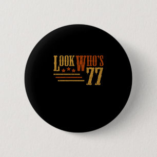 Badge Rond 5 Cm Regardez Qui 77 Ans Amusant 77e Anniversaire Cadea