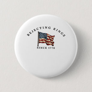 Badge Rond 5 Cm Rejetant les rois depuis 1776 l'Amérique