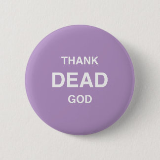 Badge Rond 5 Cm Remerciez Dieu mort !