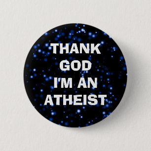 Badge Rond 5 Cm REMERCIEZ UN DIEU que je suis UN ATHÉE