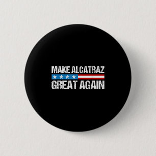 Badge Rond 5 Cm Rendre sa grandeur à Alcatraz drôle Trump Alcatraz