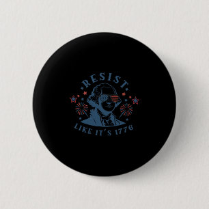 Badge Rond 5 Cm Résistez comme si c'était 1776 Rejetant les rois 4