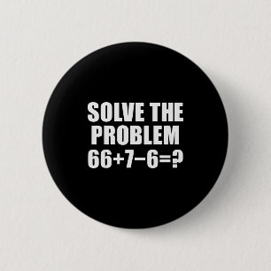 Badge Rond 5 Cm Résoudre le problème 67 Mème Six Sept Mathématique