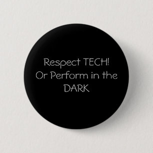 Badge Rond 5 Cm Respect TECH ! Ou exécutez dans l'OBSCURITÉ