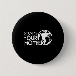 Badge Rond 5 Cm Respectez Votre Mère, Terre, Nature, De l'environn
