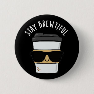 Badge Rond 5 Cm Restez Brewtiful Funny Coffee Pun