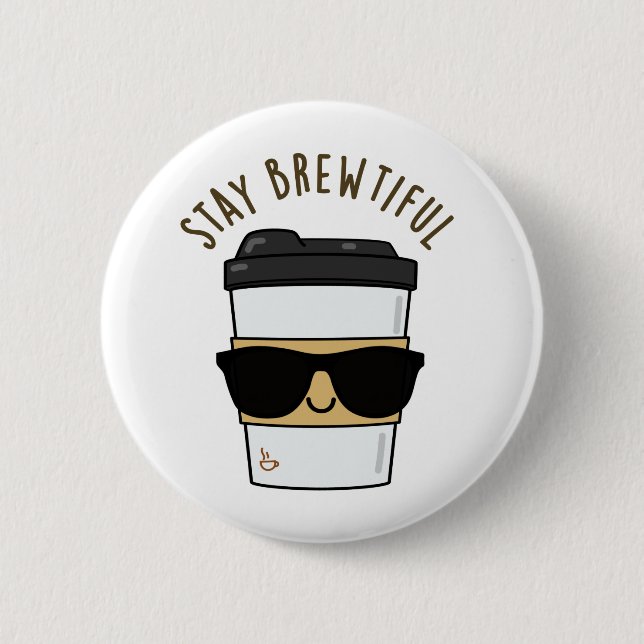 Badge Rond 5 Cm Restez Brewtiful Funny Coffee Pun (Devant)