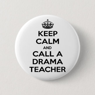 Badge Rond 5 Cm Restez calme et appelez un enseignant de théâtre