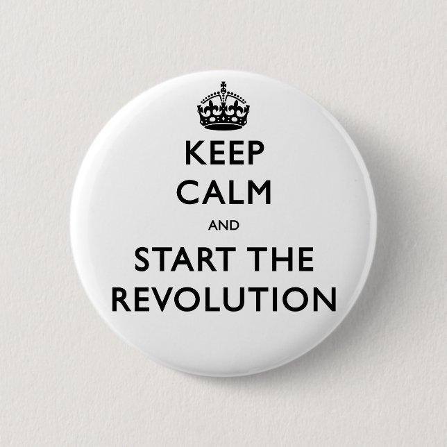 Badge Rond 5 Cm Restez Calme Et Commencez La Révolution (Devant)