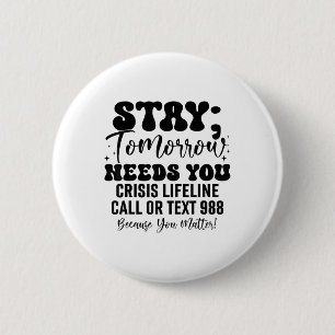 Badge Rond 5 Cm Restez Demain a Besoin de Vous 988 Prévention du S