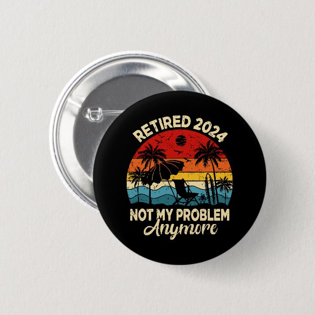 Badge Rond 5 Cm Retraité 2024 Plus Mon Problème Drôle (Devant & derrière)