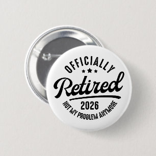 Badge Rond 5 Cm Retraite officielle 2026 Drôle de retraite