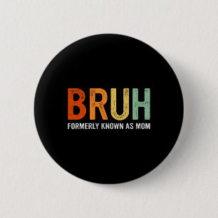 Badge Rond 5 Cm Retro Bruh Anciennement Connu Comme Maman Dons Amu