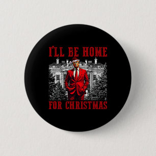 Badge Rond 5 Cm Retro Funny Humoristique Trump Je serai à la maiso