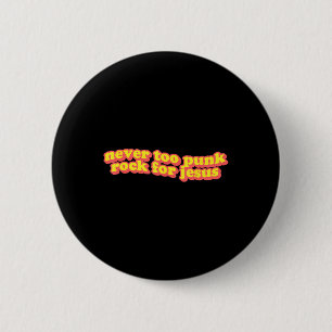 Badge Rond 5 Cm Rétro Jamais Trop Punk Rock Pour Jésus Chrétien Fa