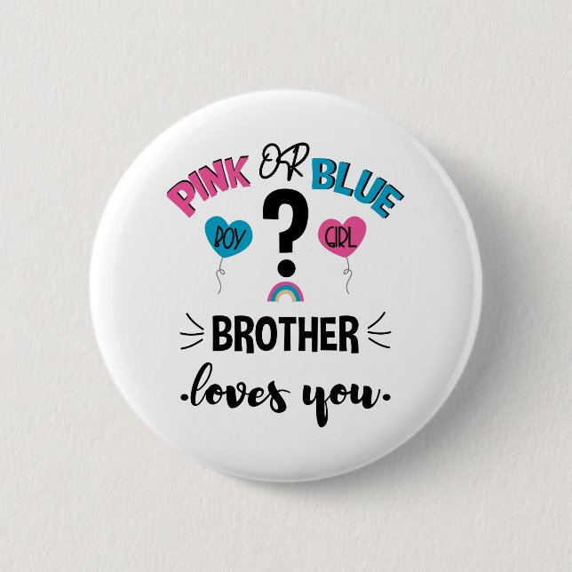 Badge Rond 5 Cm Révélation du sexe du bébé Rose ou Bleu Frère t'ai (Devant)