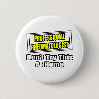 Badge Rond 5 Cm Rheumatologue professionnel .. Plaisanterie