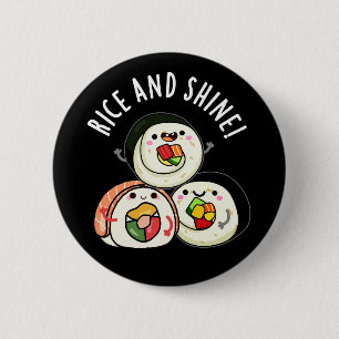 Badge Rond 5 Cm Rice And Shine Funny Sushi Pun