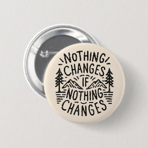 Badge Rond 5 Cm Rien ne change si rien ne change