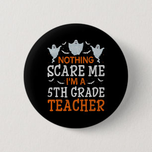Badge Rond 5 Cm Rien ne me fait peur Je suis un enseignant de 5e a